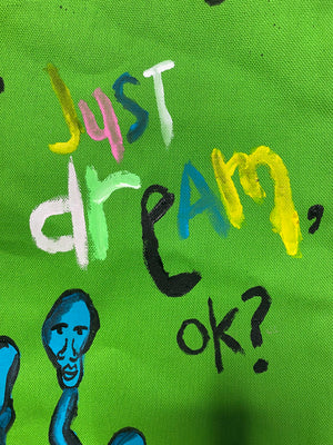 “Just Dream, Ok?”